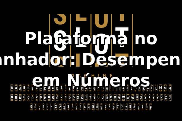 Plataforma no Ganhador: Desempenho em Números 📊 1 Plataforma no Ganhador: Desempenho em Números 📊